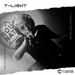 T-LIGHT ✪ INTERLUDE SET MIX  2