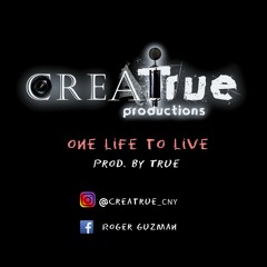 One Life To Live Prod. by T.R.U.E.