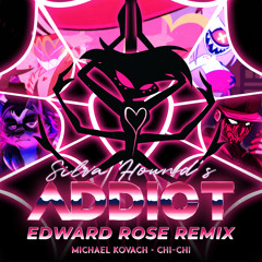 Silva Hound - Addict (Edward Rose Remix) [feat. Michael Kovach & Chi-Chi]