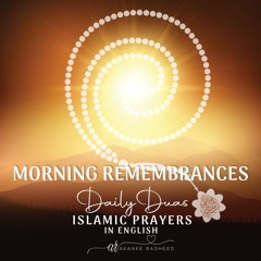 Morning Remembrances In English - Duas From Fajr to Sunrise
