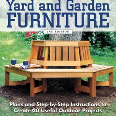 DOWNLOAD❤️(PDF)⚡️ Yard and Garden Furniture  2nd Edition Plans and Step-by-Step Instructions