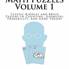GET PDF EBOOK EPUB KINDLE Math Puzzles Volume 1: Classic Riddles and Brain Teasers In Counting, Geom