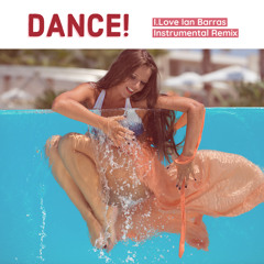 Dance! (Ian Barras Instrumental Remix)