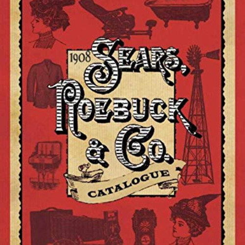 GET PDF 📮 1908 Sears, Roebuck & Co. Catalogue by  Roebuck & Co. Sears PDF EBOOK EPUB