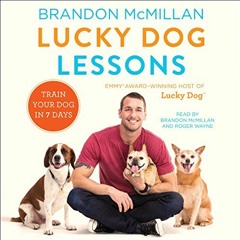 [GET] EPUB 📝 Lucky Dog Lessons: Train Your Dog in 7 Days by  Brandon McMillan,Brando