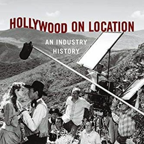 download EPUB 📝 Hollywood on Location: An Industry History by  Joshua Gleich,Lawrenc