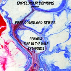 ✞ FREE DOWNLOAD SERIES ✞ Perimix - Fire In The Hole [EYDFDS012]