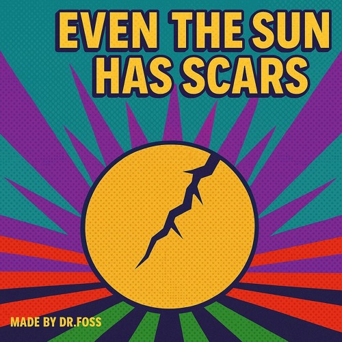 Even The Sun Has Light Scars