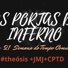 AS PORTAS DO INFERNO / 2020.08.23  #Θέωσις +JMJ+CPTD