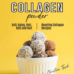 EBOOK Get the Scoop! Cooking with Collagen Powder: Anti-Aging, Hair, Skin and Na