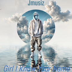 Girl I Know Your Name