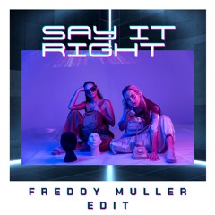 Say it right (Freddy Muller Edit)