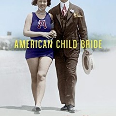 [VIEW] EBOOK 📔 American Child Bride: A History of Minors and Marriage in the United