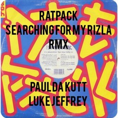 RATPACK SEARCHIG FOR MY RIZLA REMIX - PAUL DA KUTT & LUKE JEFFREY