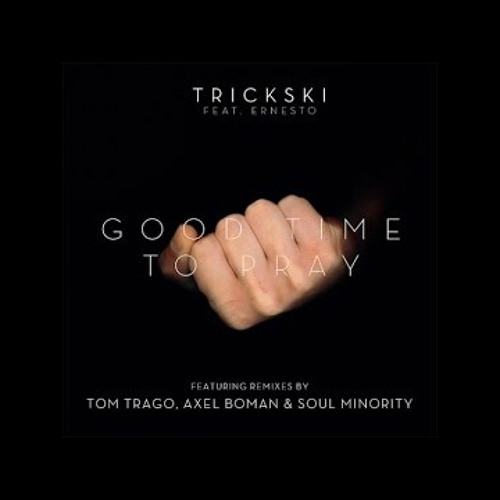Trickski Feat. Ernesto - Good Time To Pray (Axel Boman Remix)