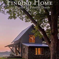 [Download] KINDLE 📘 Finding Home: The Houses of Pursley Dixon by  Ken Pursley,Jacque