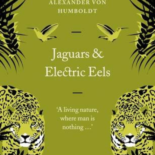 [ACCESS] EBOOK 🗃️ Great Journeys Jaguars and Electric Eels by  Mumboldt Alexander Vo