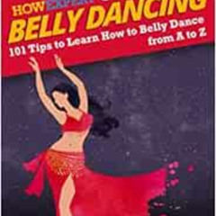 FREE PDF 📃 HowExpert Guide to Belly Dancing: 101+ Tips to Learn How to Belly Dance f