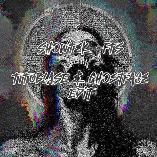 ShowTek - FTS (TITOBLASE & GhostFace Edit)