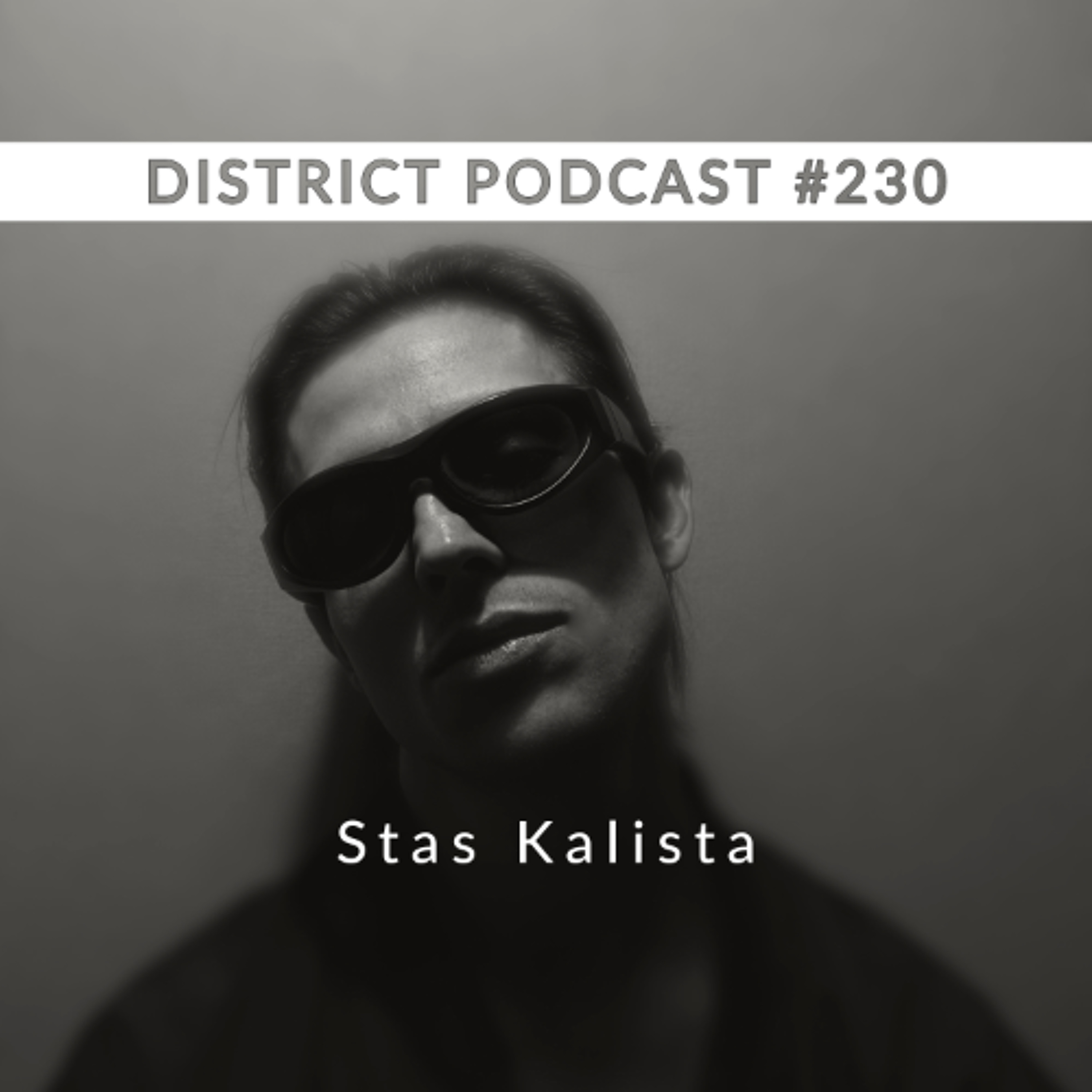 Stas Kalista - DISTRICT Podcast vol. 230 episode artwork