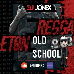 REGGAETON OLD SCHOOL MIX BY DJ JONEX