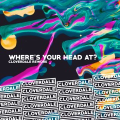 WHERE'S YOUR HEAD AT (CLOVERDALE REWORK)