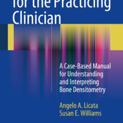 READ EPUB ✅ A DXA Primer for the Practicing Clinician: A Case-Based Manual for Unders