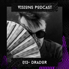 Visions Podcast 013 - Drador