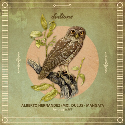 Alberto Hernandez (MX), Dulus - Mangata (HAFT Remix) [Dialtone Records]