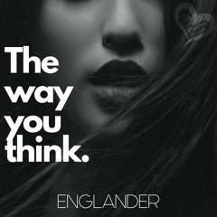 Englander - The Way You Think