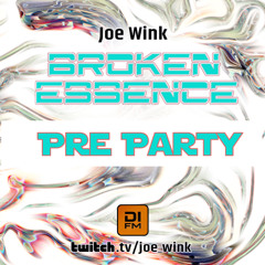 Joe Wink's Pre Party for Broken Essence  #143