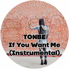 Tonbe - If You Want Me (Instrumental) - Free Download