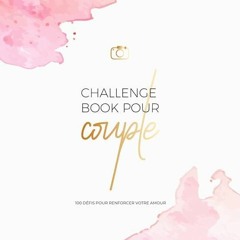 PDF Challenge Book Pour Couple: 100 d?fis pour renforcer votre amour, Des moments