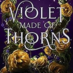 READ/DOWNLOAD%^ Violet Made of Thorns FULL BOOK PDF & FULL AUDIOBOOK