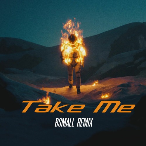 Take Me 2020 - Bsmall Remix