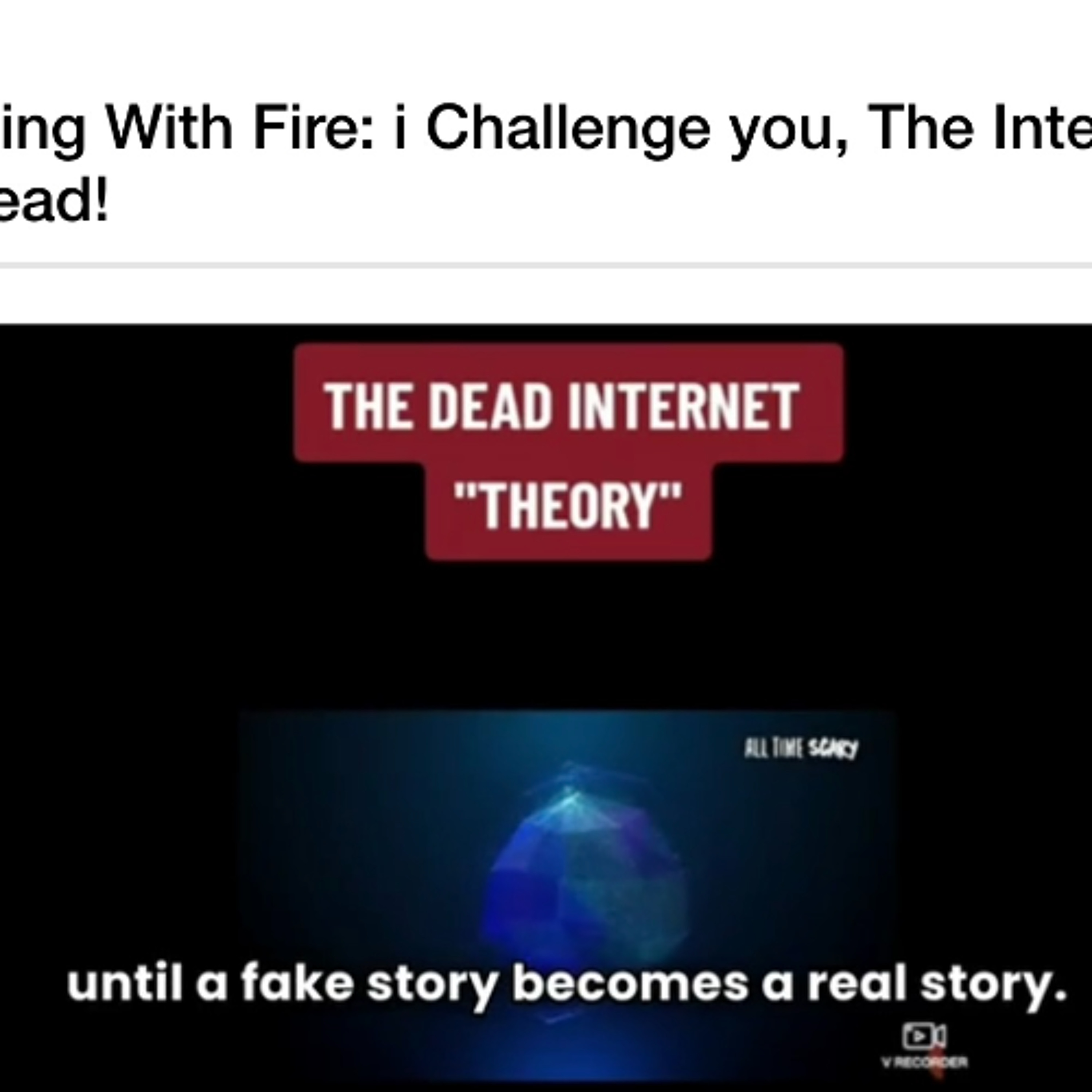 Playing With Fire I challenge you the internet is dead