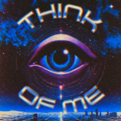THINK OF ME