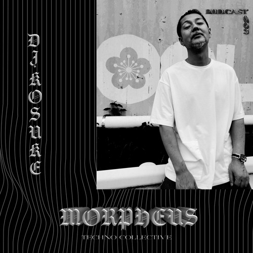 Morpheus Techno Collective Podcast 003- Dj Kosuke