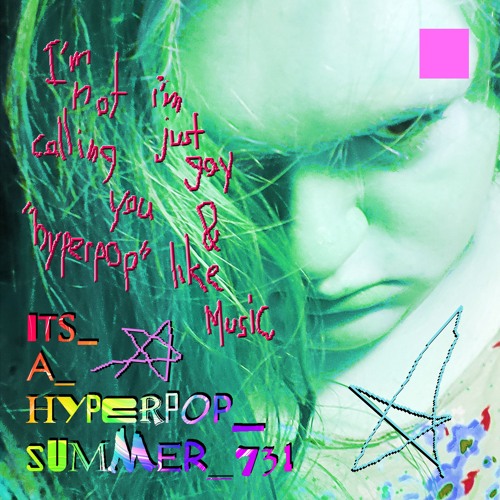 ITS_A_HYPERPOP_SUMMER_731 // 08/30/2024