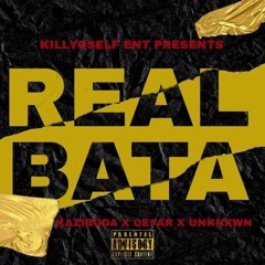 Real Bata (Kazibuda X Ce$ar X Unknxwn)