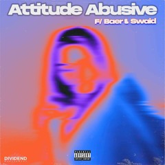 Attitude Abusive (feat. Baer & SWAIID)