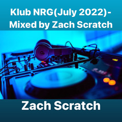 Klub NRG(July 2022)-Mixed By Zach Scratch