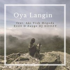 Oya Langin (feat. Aki Vish Hegoda) Evill D Zayge Ft DJ DOOZY
