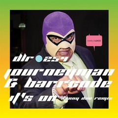 DLR254 JOURNEYMAN & BARRcode - It's On (cut)No8@BEATPORT BREAKS TOP100!!