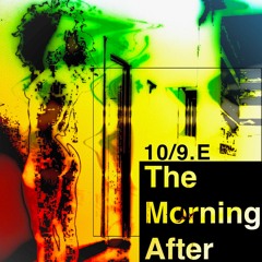 The Morning After  - Ten9E