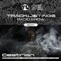 Tracklistings Radio Show #200 (2024.04.20) : Cestrian @ Deep Space Radio