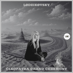 PREMIERE: Cleopatra-Grand-Ceremony [Camel VIP Records]