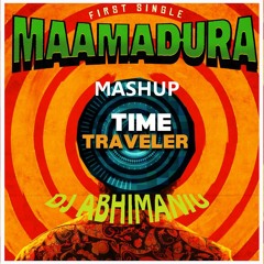 TIME TRAVELLER X MAAMADURAI X MIX BY DJ ABHIMANIU