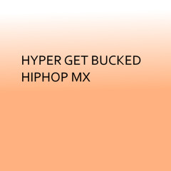Hyper Get Bucked Hiphop Mix