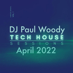 Tech House Sessions Paul Woody April 2022